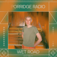Wet Road_Porridge Radio