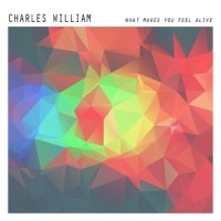 What Makes You Feel Alive_Charles William