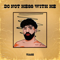 DO NOT MESS WITH ME_Tiagz