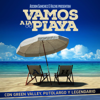 Vamos a la Playa_Acción Sánchez,Putolargo,Green Valley,Hazhe,Legendario