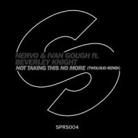 Not Taking This No More(feat. Beverley Knight)_NERVO,Ivan Gough,Beverley Knight