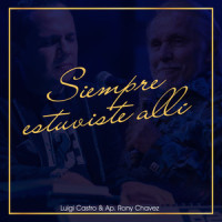 Siempre Estuviste Allí_Luigi Castro,Ap.Rony Chaves