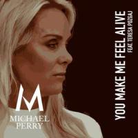 You make me feel alive(feat. Teresa Pozgaj)_Michael Perry,Teresa Pozgaj