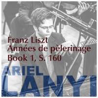 Années De Pèlerinage Book 1 S. 160: Chapelle de Guillaume_Ariel Lanyi