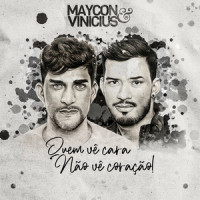 Quem Vê Cara Não Vê Coração_Maycon e Vinicius,Maiara & Maraisa
