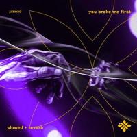 you broke me first - slowed + reverb_Slo,Twilight,Tazzy
