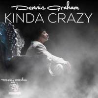 Kinda Crazy_Dennis Graham