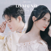Lỡ Mai Này Không Thấy Nhau_MIN.T,HANNIE,Anh Bin