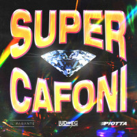 Super Cafoni_Ludwig,Il Pagante,piotta,Daniele Autore,Edoardo Cremona,Ludovico Franchitti,Tommaso Zanello