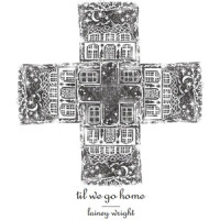 'Til We Go Home_Lainey Wright