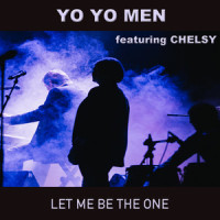 Let Me Be the One_Yo Yo Men,Chelsy
