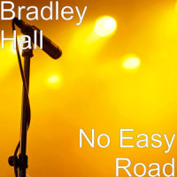 No Easy Road_Bradley Hall