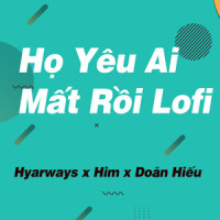 Họ Yêu Ai Mất Rồi_Hyarways,Doãn Hiếu,HIM