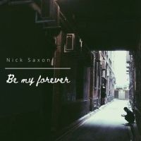 Be My Forever_Nick Saxon