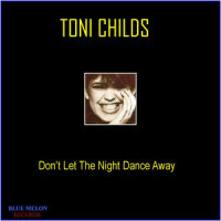 Don't Let the Night Dance Away_Toni Childs