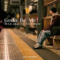 Gotta Be Me (feat. Kyte)_HAS a.k.a.EL,Kyte