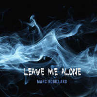 Leave Me Alone_Marc Robillard