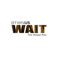 Wait_Btwn Us,Madysyn Rose