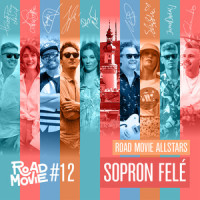 Sopron Felé_Road Movie Allstars,Rúzsa Magdolna,Lábas Viki,Columbo,JumoDaddy,Fluor,Schoblocher Barbara