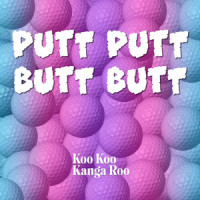 Putt Putt Butt Butt_Koo Koo Kanga Roo