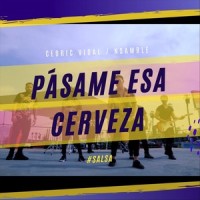 Pásame Esa Cerveza(Salsa)_Cedric Vidal,N'SAMBLE