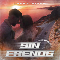 Sin Frenos_Chema Rivas,Jose María Rivas Béjar,Sergio Martínez Raya