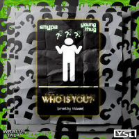 Who Is You_Snypa,Young Thug