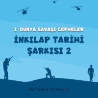 Inkılap Tarihi Şarkısı 2: I. Dünya Savaşı Cepheler_Umut Kaya,Leman Gülle