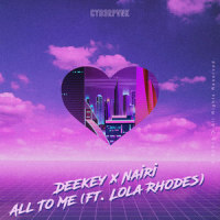All To Me_DeeKey,Nairi,Lola Rhodes