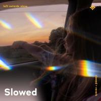 left outside alone - slowed + reverb_Slo,Twilight,Tazzy