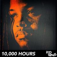 10,000 Hours_Kid Travis