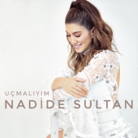 Uçmalıyım_Nadide Sultan