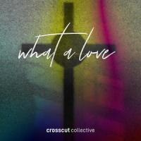 What A Love(feat. Corey Voss)_Crosscut Collective,Corey Voss