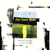 Fist Fight Away_Michael Shynes,Ben Noble