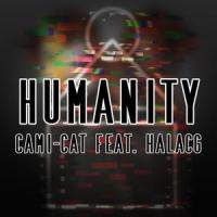 Humanity (feat. HalaCG)_Cami-Cat,HalaCG