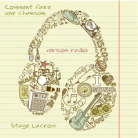 COMMENT FAIRE UNE CHANSON_Stage Lacroix