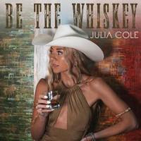 Be The Whiskey_Julia Cole
