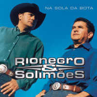 Na Sola Da Bota_Rionegro & Solimões