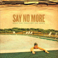 What You Thought You Knew_Say No More