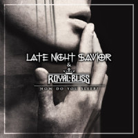 How Do You Sleep?_Late Night Savior,Royal Bliss