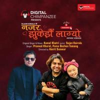 Najar Jhukejhai Lagyo Reprise (feat. Sujan Koirala, Pramod kharel, Pema Dechen Tamang & Kamal Khatri)_Digital Chimpanzee,Sujan Koirala,Pramod Kharel,Pema Dechen Tamang,Kamal Khatri