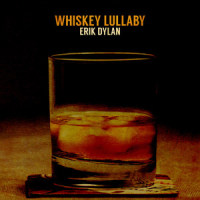 Whiskey Lullaby_Erik Dylan