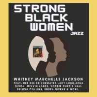 She's a Strong Black Women (feat. Dee Dee Bridgewater & Akua Dixon)_Whitney Marchelle Jackson,Dee Dee Bridgewater,Akua Dixon