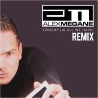 Tonight(Is All We Have)_Alex Megane