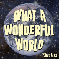 What a Wonderful World_The Jive Aces,Thiele,Weiss