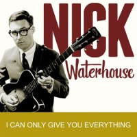 I Can Only Give You Everything_Nick Waterhouse
