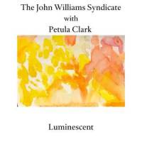 Luminescent_The John Williams Syndicate,Petula Clark