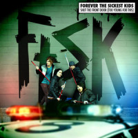 Shut the Front Door(Too Young for This)_Forever The Sickest Kids