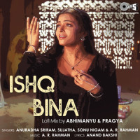 Ishq Bina_Anuradha Sriram,Sujatha,Sonu Nigam,A. R. Rahman
