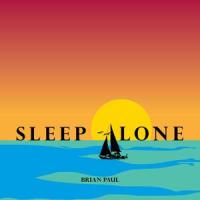 Sleep Alone_Brian Paul